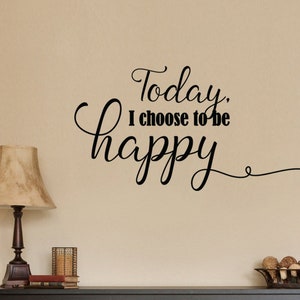 Today I Choose to Be Happy Wall Decal Sticker  Home Motivational Life Lesson Quote