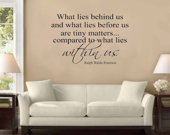 What Lies Behind Us and What Lies In Front of Us Is Nothing Compared to Within Us Ralph Waldo Emerson Wall Decal Sticker Quote Home Decor