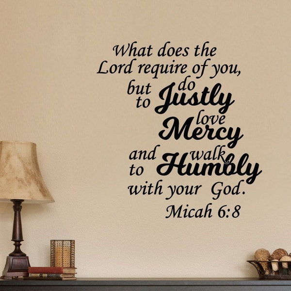 What Does The Lord Require Of You But To Do Justly Love Mercily Walk Humbly With Your God Micah 6:8 Scripture Christian Wall Decal Sticker