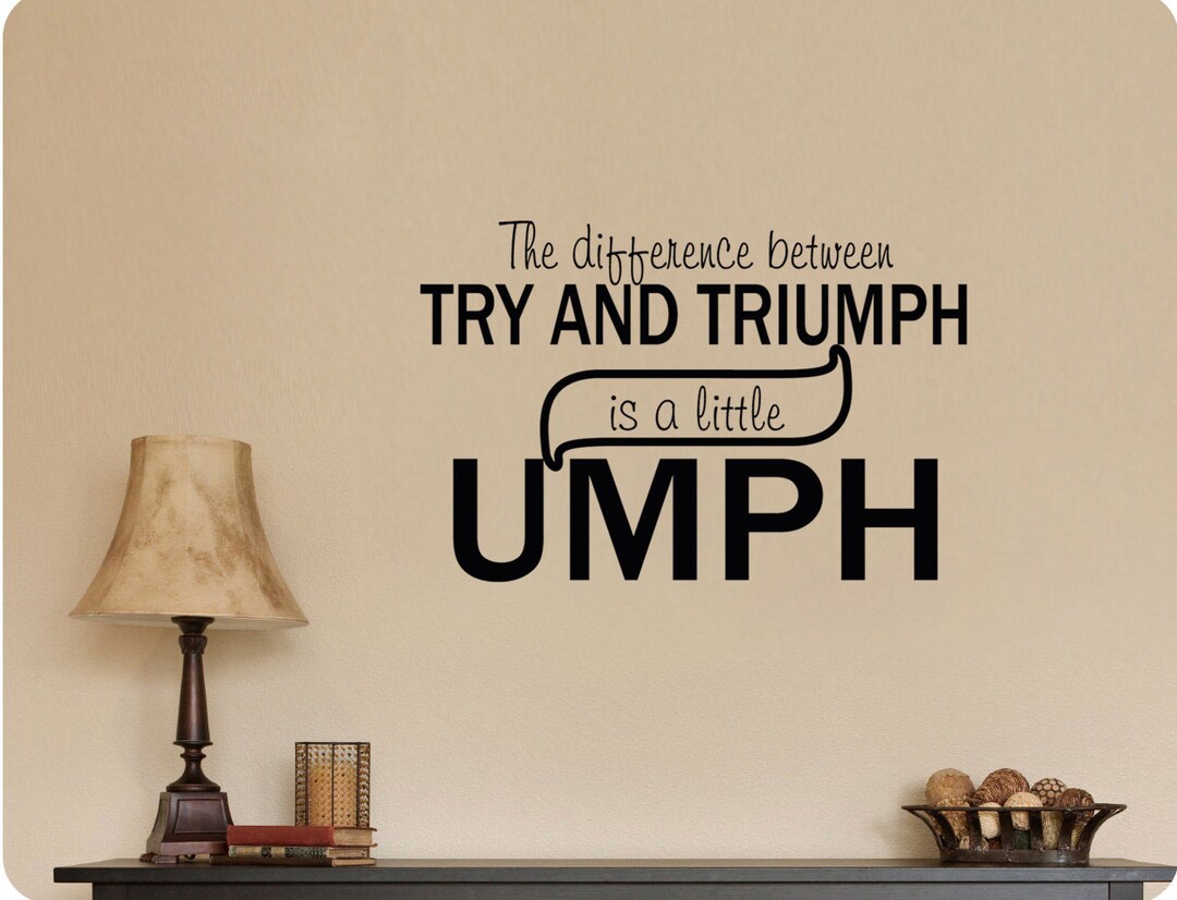 The Difference Between Try and Triumph is A Little Umph Wall Decal ...