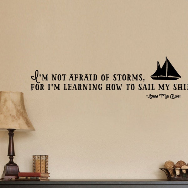 I'm Not Afraid of Storms for I am Learning How to Sail My Ship Wall Decal Sticker Home