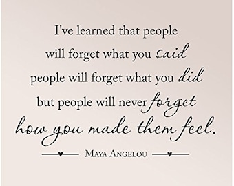 35&quot;x24&quot; Maya Angelou I&#39;ve Learned That People Will Forget What You Said Did Never How You Made Them Feel Wall Decal Sticker Art Quote Love
