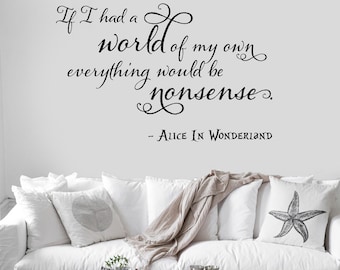 If I had a World of my own everything would be nonsense Alice in Wonderland Wall Decal Sticker Quote Disney Hatter Book Mural Stencil Sign