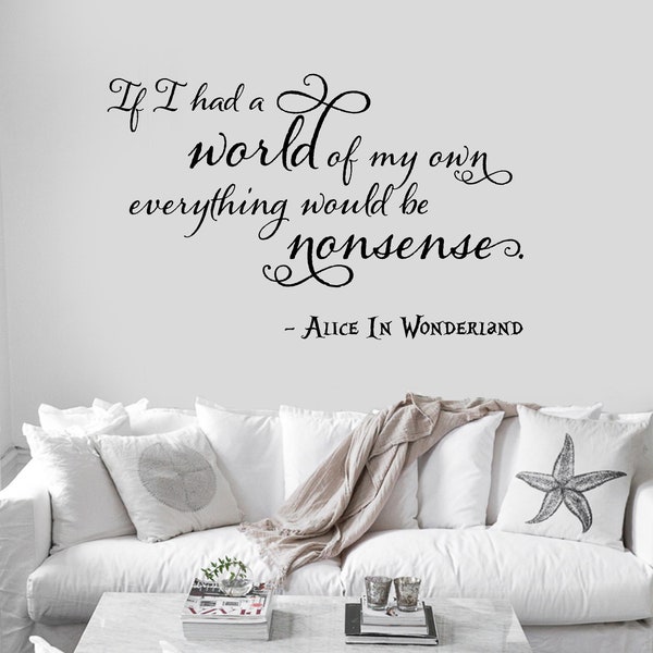 If I had a World of my own everything would be nonsense Alice in Wonderland Wall Decal Sticker Quote Disney Hatter Book Mural Stencil Sign