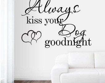 Always Kiss Your Dog Goodnight Wall Decal Sticker Pet Lover Art Mural Home Décor Quote Words Bedtime Best Friend Animal Cat