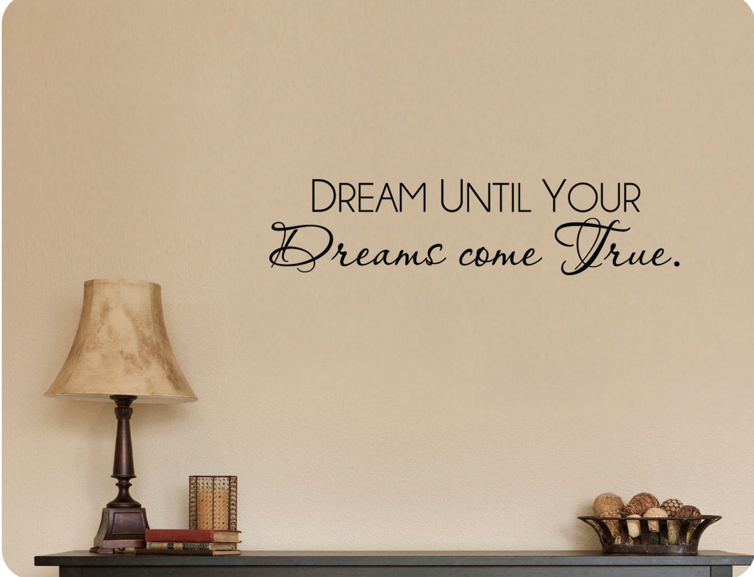 Dream Until Your Dreams Come True Wall Decal Sticker Home Etsy