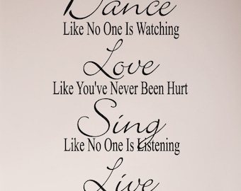 Dance Like No One is Watching Love Like You've Never Been Hurt
