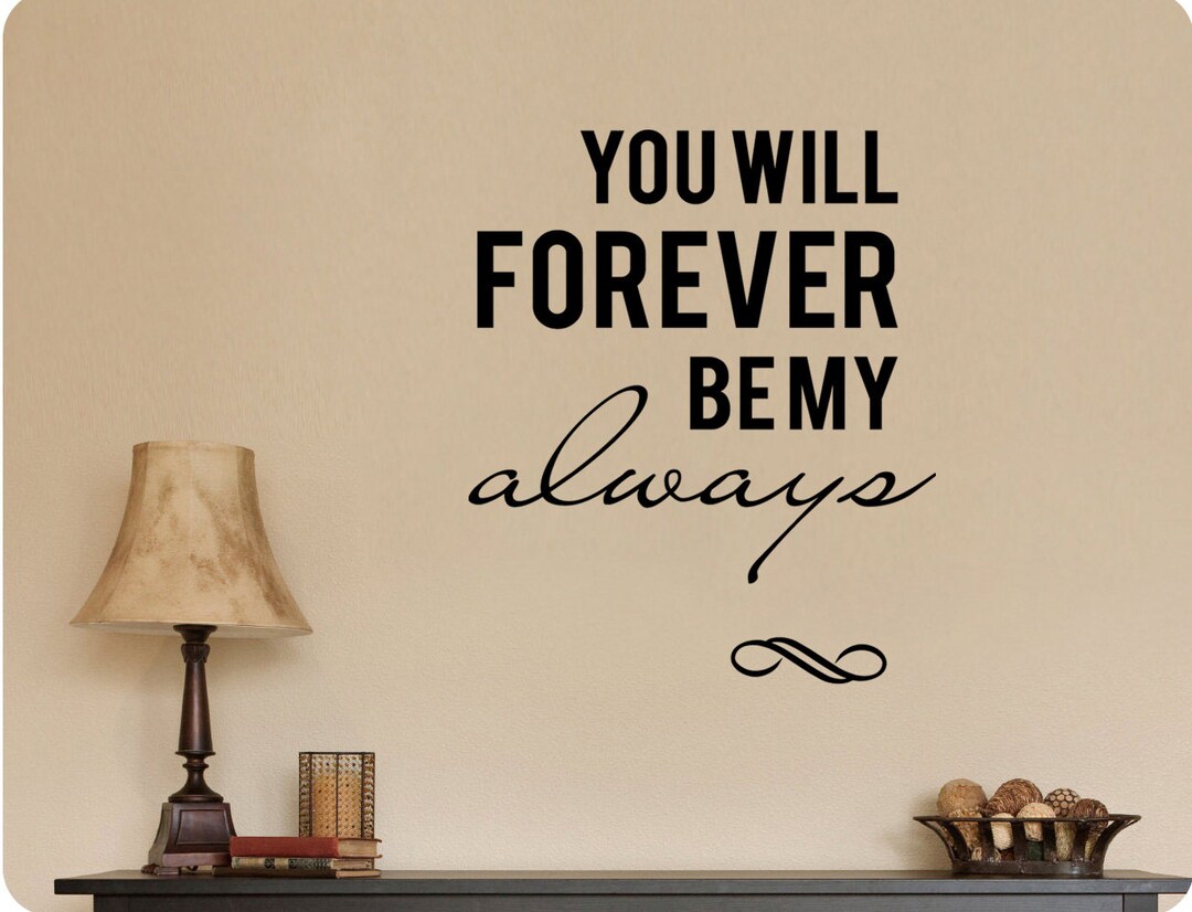 You Will Forever Be My Always Wall Decal Sticker Art Home Décor ...