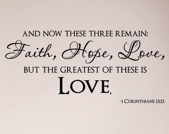 And Now These Three Remain Faith Hope Love But The Greatest of These is Love 1 Corinthians 13:13 Christian Wall Decal Sticker