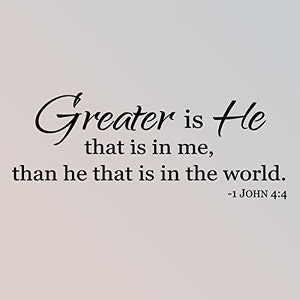 May include: Black and white typography print with the quote "Greater is He that is in me, than he that is in the world." and the reference "1 JOHN 4:4".
