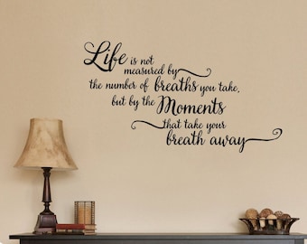 41"x24" Life is Not Measured by The Breaths We Take But By Moments that Take Our Breath Away Wall Decal Sticker Art Mural Home Decor Quote