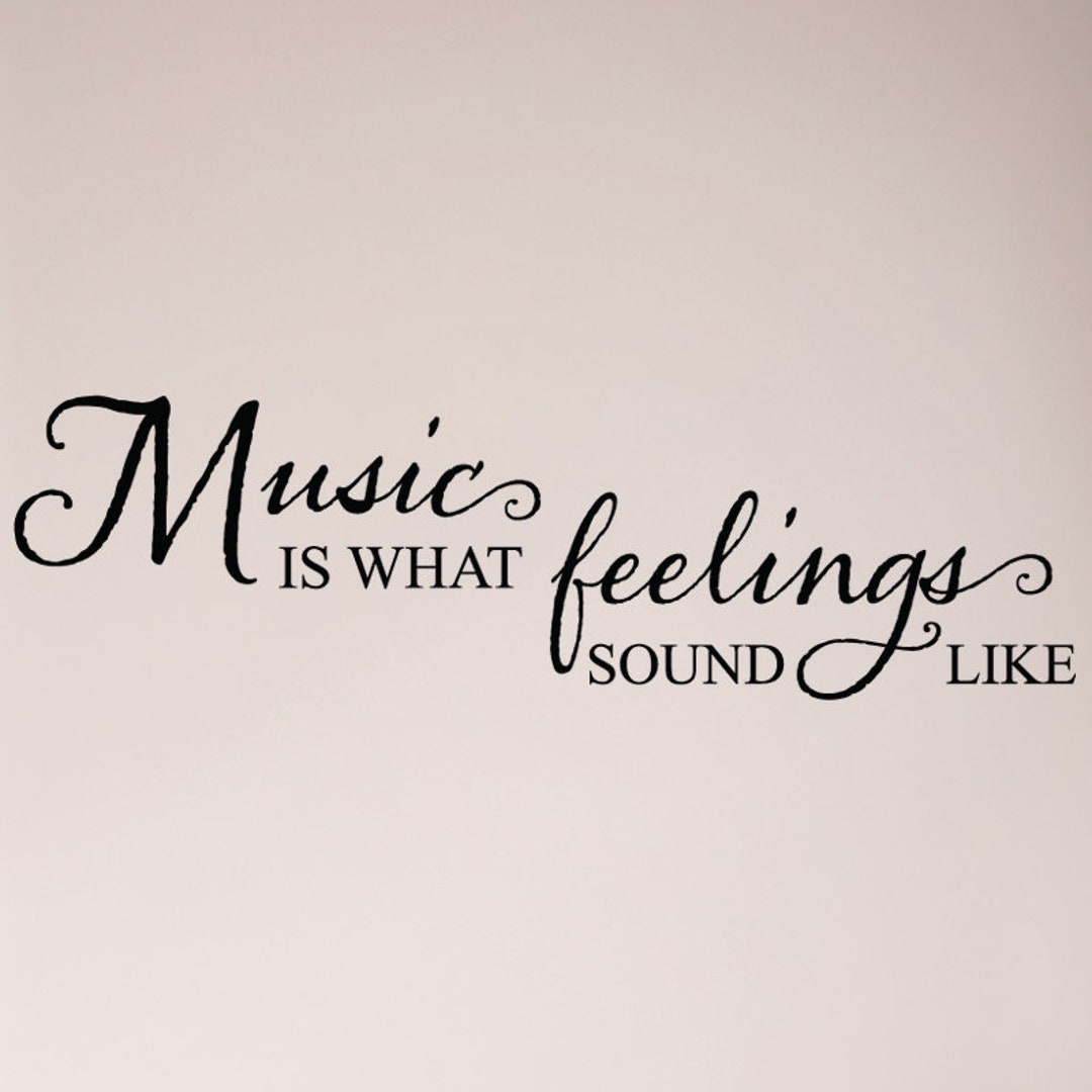 Music is What Feelings Sound Like Wall Decal Sticker - Etsy