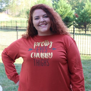 Long Sleeve T-Shirt /Humerous /Heat Press Vinyl/ Pretty eyes and chubby thighs image 1