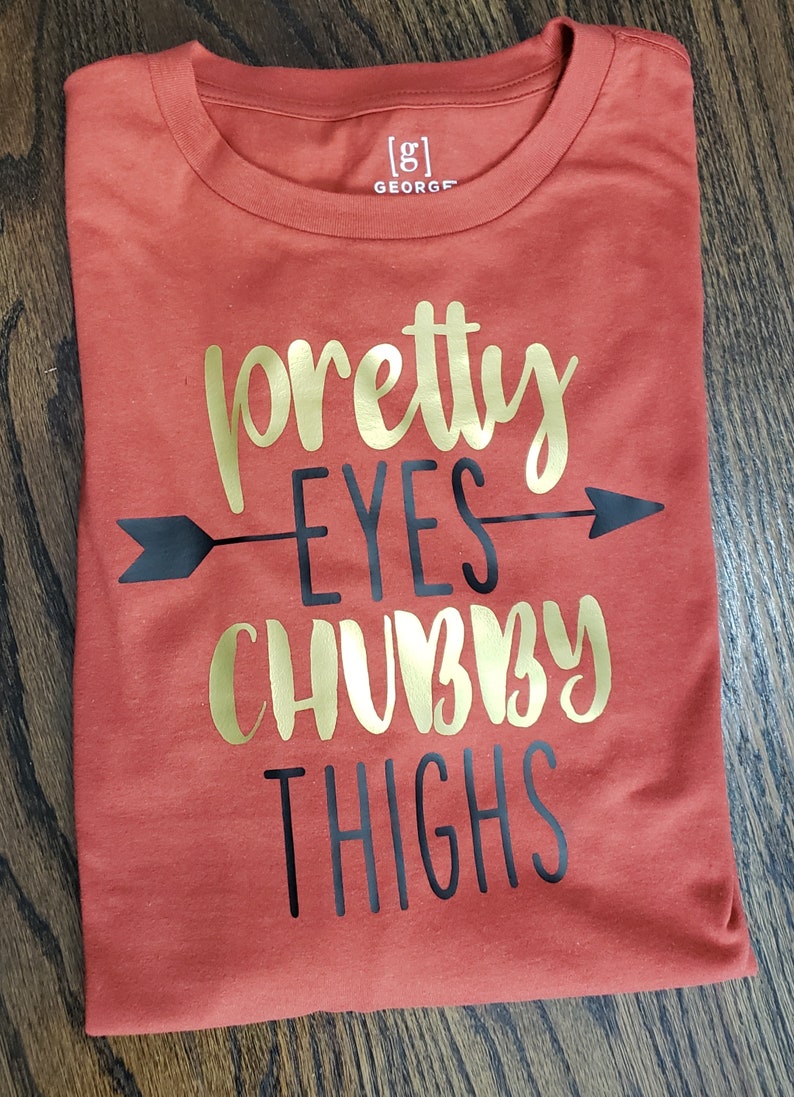 Long Sleeve T-Shirt /Humerous /Heat Press Vinyl/ Pretty eyes and chubby thighs image 2