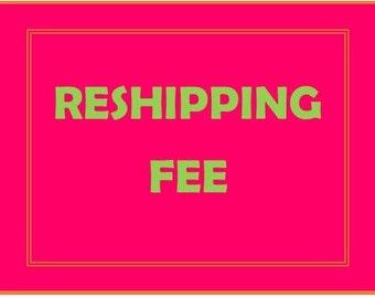 RESHIPPING FEE