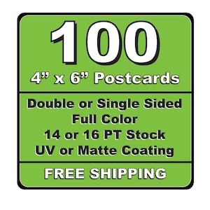 100 Single or Double Sided Custom Printed 4 x 6 Post Cards 14pt or 16pt Matt or UV (Glossy) Coated
