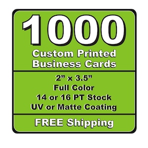 May include: Green square with white text that says "1000 Custom Printed Business Cards 2" x 3.5" Full Color 14 or 16 PT Stock UV or Matte Coating FREE Shipping"