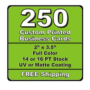 May include: Green square with white text that says "250 Custom Printed Business Cards 2" x 3.5" Full Color 14 or 16 PT Stock UV or Matte Coating FREE Shipping"