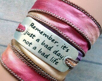 Wrap Bracelet  silk wrap boho hand stamped inspiration bracelet text, Remember, it's just a bad day, not a bad life #202