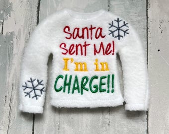 Santa Sent Me, I'm In Charge Elf Sweater, Elf Clothes