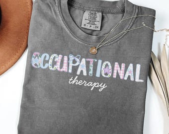 Occupational therapy shirt,Occupational Therapy t-shirt,comfort colors Occupational therapy shirt,OT gift,Occupational Therapist shirt,COTA