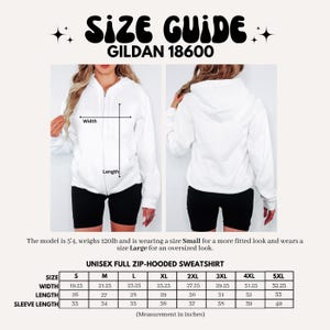May include: White unisex full zip-hooded sweatshirt size guide. The image shows a size chart with measurements in inches for sizes S to 5XL. The text includes "SIZE GUIDE" and "GILDAN 18600". The model is 5'4" and weighs 120lb.
