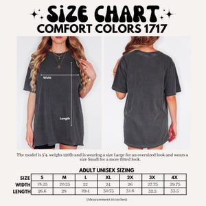 May include: A size chart for Comfort Colors 1717 t-shirts. The chart includes adult unisex sizing from S to 4X, with measurements in inches for width and length. The model is 5'4, weighs 120lb, and wears a size Large for an oversized look.