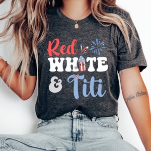 Titi shirt,titi tshirt,gift for titi,aunt gift,4th of July shirt,4th of July titi shirt,fourth of July titi shirt,titi t-shirt