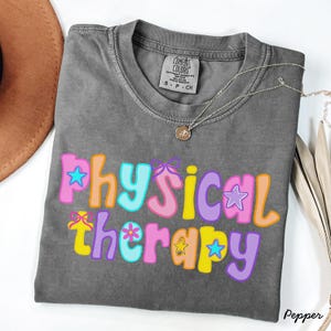 Physical therapy shirt,PhysicalTherapy t-shirt,comfort colors Physical therapy shirt,PT gift,Physical Therapist shirt,PTA shirt