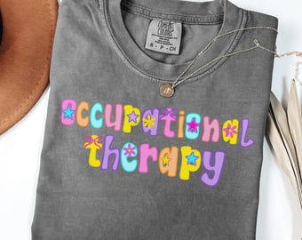 Occupational therapy shirt,Occupational Therapy t-shirt,comfort colors Occupational therapy shirt,OT gift,Occupational Therapist shirt,COTA