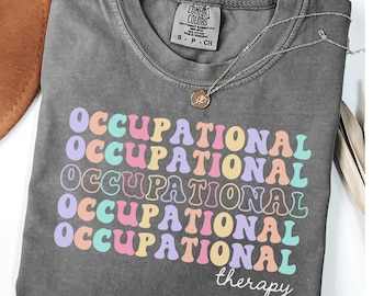 Occupational therapy shirt,Occupational Therapy t-shirt,comfort colors Occupational therapy shirt,OT gift,Occupational Therapist shirt,COTA