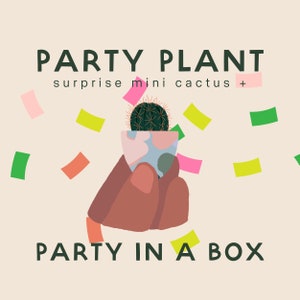 Party Plant: Party in a Box!