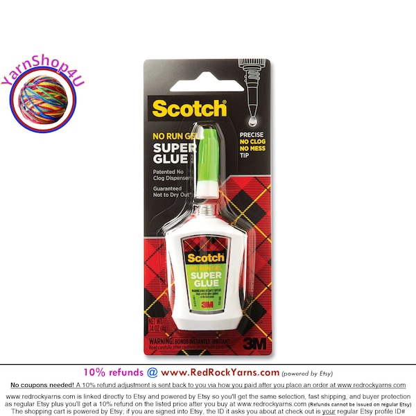 Scotch Super Glue Gel with Precision Tip. Won't run. Won't clog. Stops flowing when you stop squeezing. Dries clear. This is a .14oz bottle.