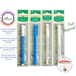 Clover Fabric Pens: Water Erasable Marker available in Blue (FINE #515 or THICK #516), White Marking Pen (FINE #517), or Eraser Pen (#518)