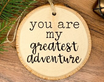 You Are My Greatest Adventure Ornament | Wood Ornament Spouse Gift Wife Gift Husband Gift Significant Other Gift For Couple Wanderlust