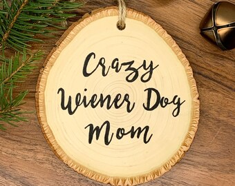 Crazy Wiener Dog Mom Ornament | Dog Mom Christmas Ornament Dog Christmas Ornament Wiener Dog Christmas Dog Lover Gift Wiener Dog Gift Doxie