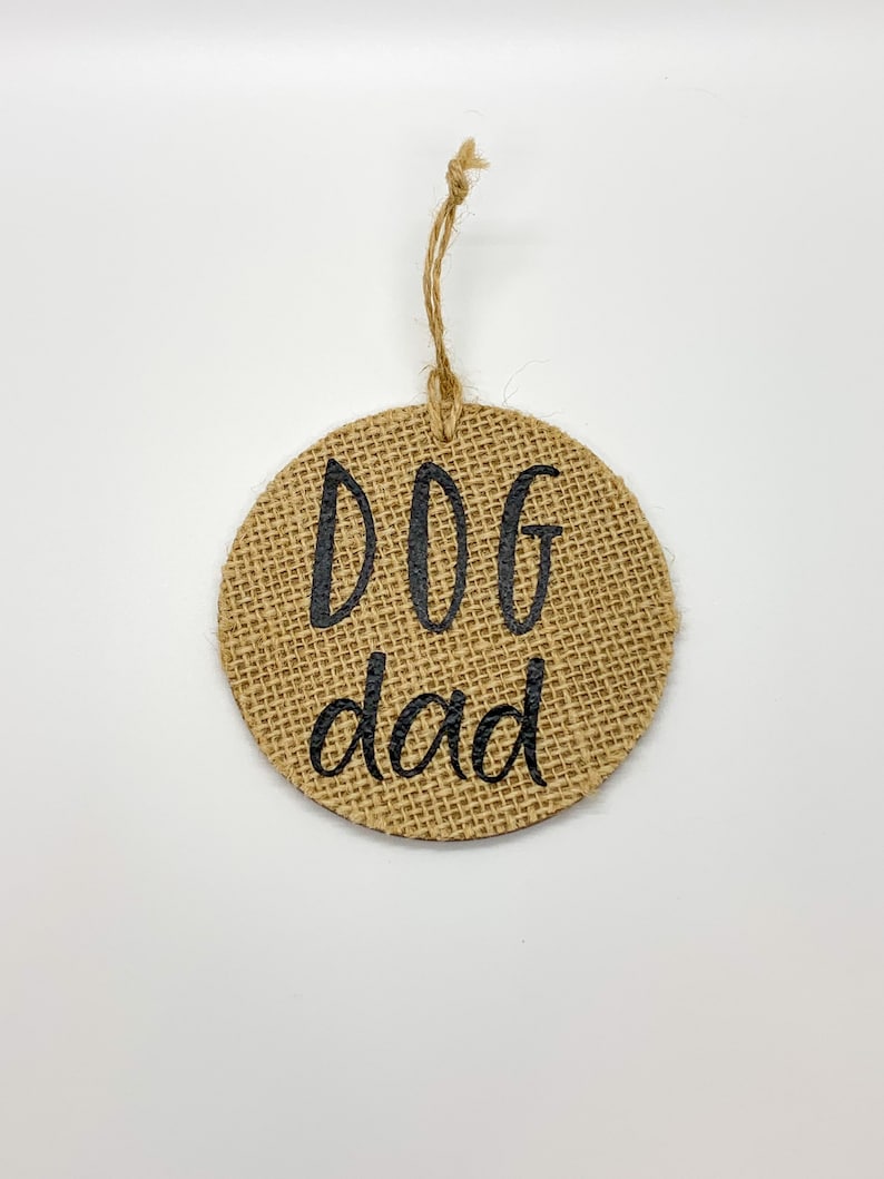 Dog Dad Ornament Dog Dad Gift Gift From Dog Gift for Him Best Dog Dad Ever Gift Gift From Dog Pet Dad Father/'s Day Burlap Dog Dad Ornament
