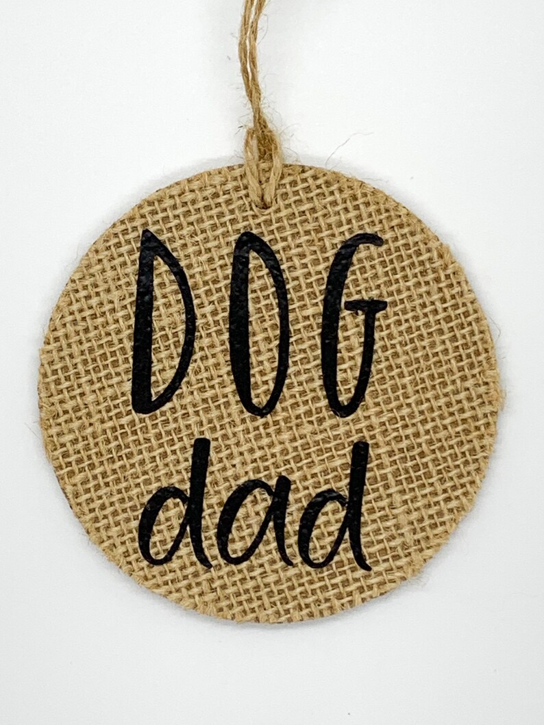 Dog Dad Ornament Dog Dad Gift Gift From Dog Gift for Him Best Dog Dad Ever Gift Gift From Dog Pet Dad Father/'s Day Burlap Dog Dad Ornament