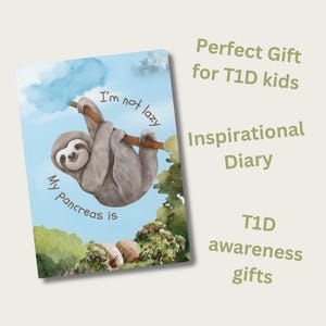 May include: A blue and green watercolor illustration of a sloth hanging from a branch with the text "I'm not lazy My pancreas is" on a white background. The image is titled "Inspirational Diary" and is described as a "Perfect Gift for T1D kids" and "T1D awareness gifts".