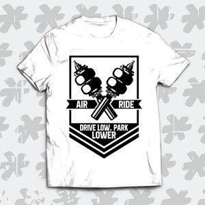 Air Ride - Drive Low - Park Lower T-Shirt for stance and lowered cars enthusiast