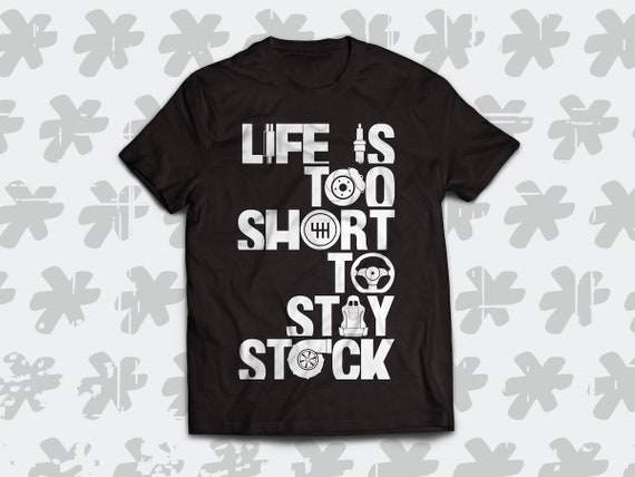 Adult Unisex Car Automotive Shirt Life is Too Short to Stay Stock T-Shirt 