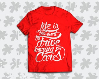 Life Is Too Short To Drive Boring Cars Shirt For All Car Lovers. Perfect automotive gift for a car guy!