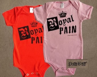 Royal Pain hand screen printed, pink or red, cotton, infant onesie, because all little princes & princesses have their moments