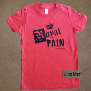 Royal Pain hand screen printed, red, cotton jersey t-shirt, because all little princes & princesses have their moments image 1