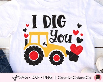 Boy Valentine Svg, Png, I Dig You Svg, Tractor, Bulldozer, Truck, Valentine’s Day Svg Cut Files, Cricut, Shirt Design, Dxf, Sublimation