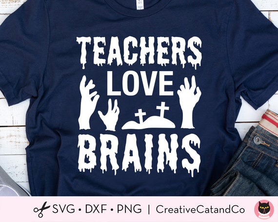 Funny Teacher Halloween Svg Png, Teachers Love Brains Svg, Teacher Halloween Shirt Design, Svg, Dxf, Png, Cut Files, Cricut, Silhouette