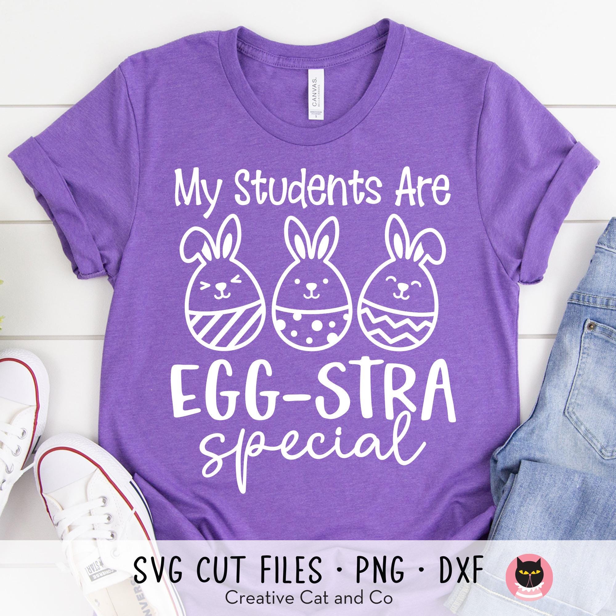 My Students Are Eggstra Special SVG PNG, Teacher Funny Easter Shirt ...