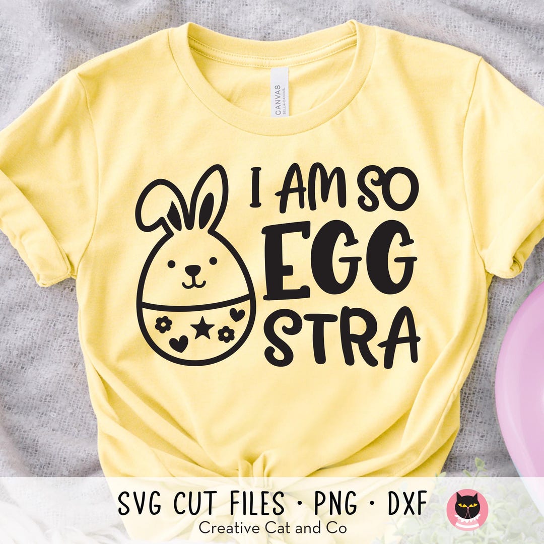 I Am Eggstra SVG PNG, Funny Kids Easter T-shirt Design, Egg With Bunny ...