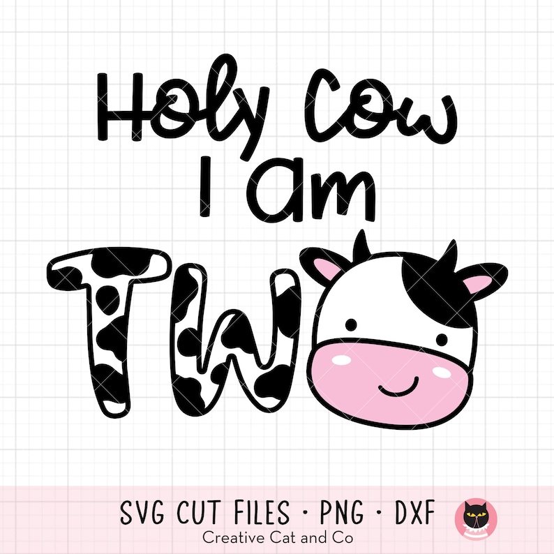 May include: Black and white cow illustration with the text "Holy cow I am two" in black. The cow has a pink nose and a black and white spotted body.