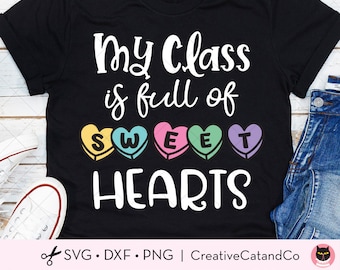 My Class Is Full of Sweethearts Svg, Png, Teacher Valentine’s Day Svg, School Valentine Svg, Shirt Design, Teacher Gift, Svg, Cut File, Dxf